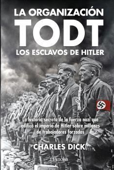 LA ORGANIZACIÓN TODT: LOS ESCLAVOS DE HITLER