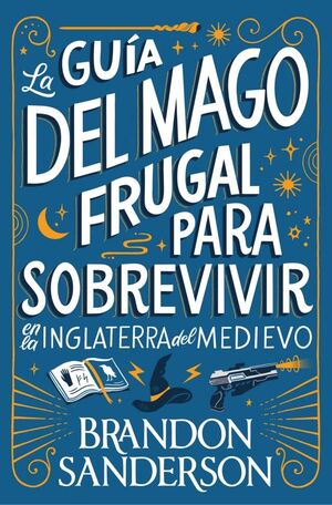 LA GUÍA DEL MAGO FRUGAL PARA SOBREVIVIR EN LA INGLATERRA DEL MEDIEVO